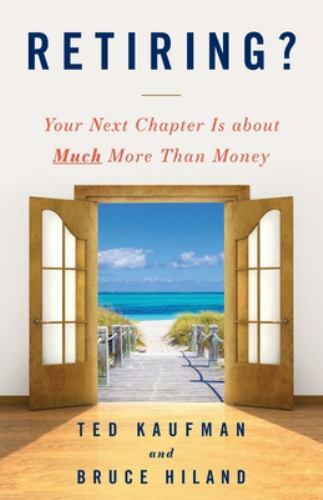 Retiring?: Your Next Chapter Is about Much More Than Money, Kaufman, Ted,Hiland,