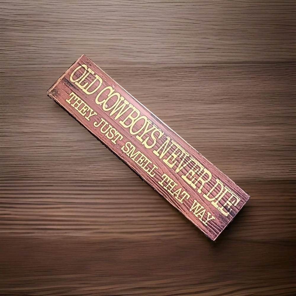 Humor Sign Western Decoration Old Cowboys Never Die They Just Smell That Way