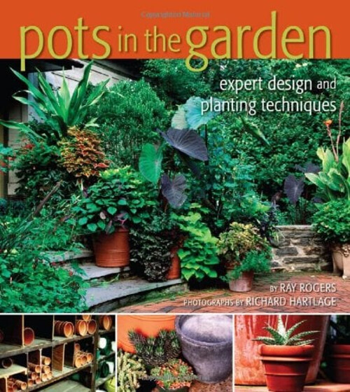 Pots in the Garden : Expert Design and Planting Techniques Hardco