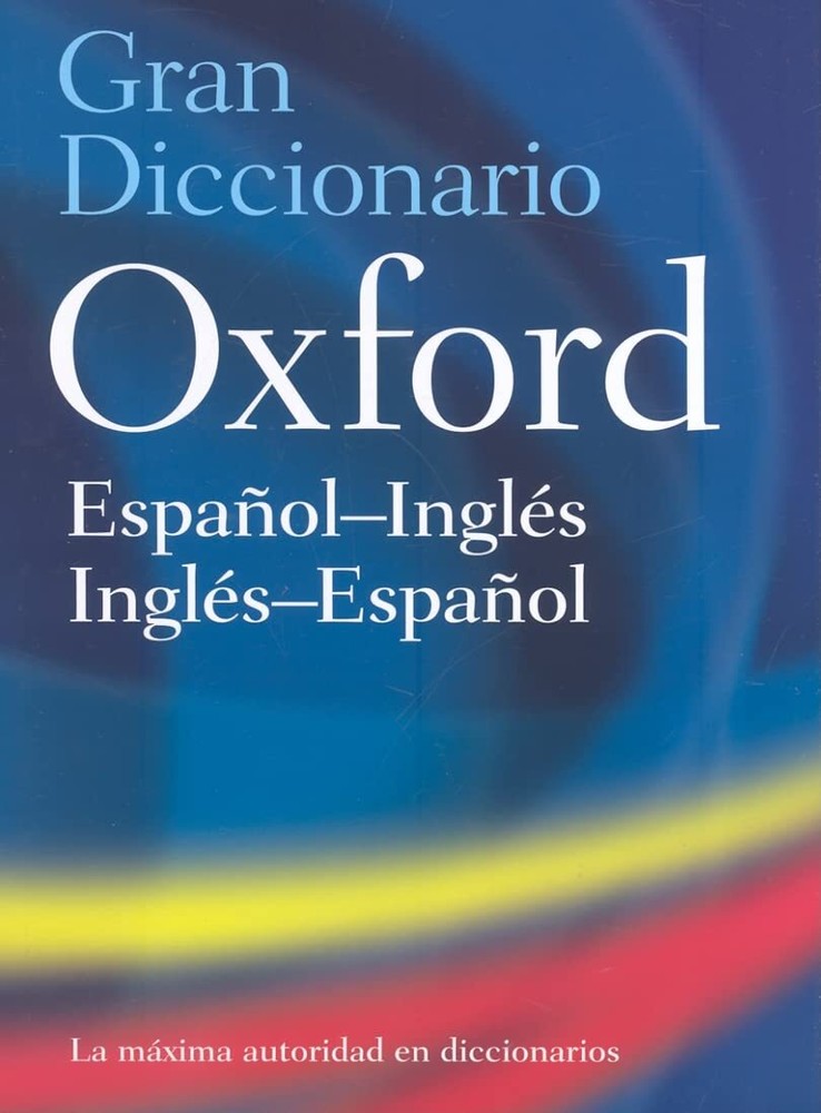 Gran Diccionario Oxford- Espa�ol-Ingles/ Ingles-Espa�ol by Oup