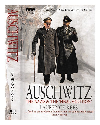 REES, LAURENCE Auschwitz : the Nazis and the Final Solution / Laurence Rees 2005