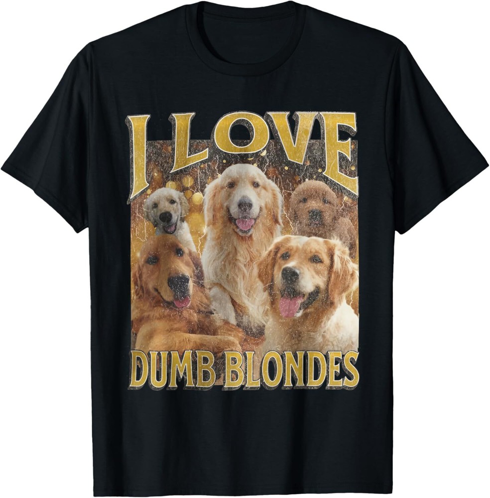 Outfit I Love Dumb Blondes Funny Meme Dog Lover T-Shirt Hoodie