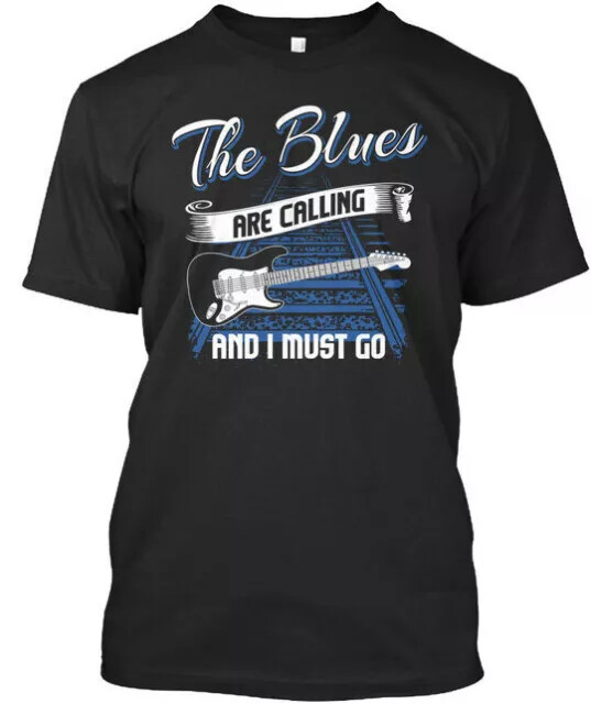The Blues Music Are Calling And I Must T-Shirt S to 5XL Fast Shipping