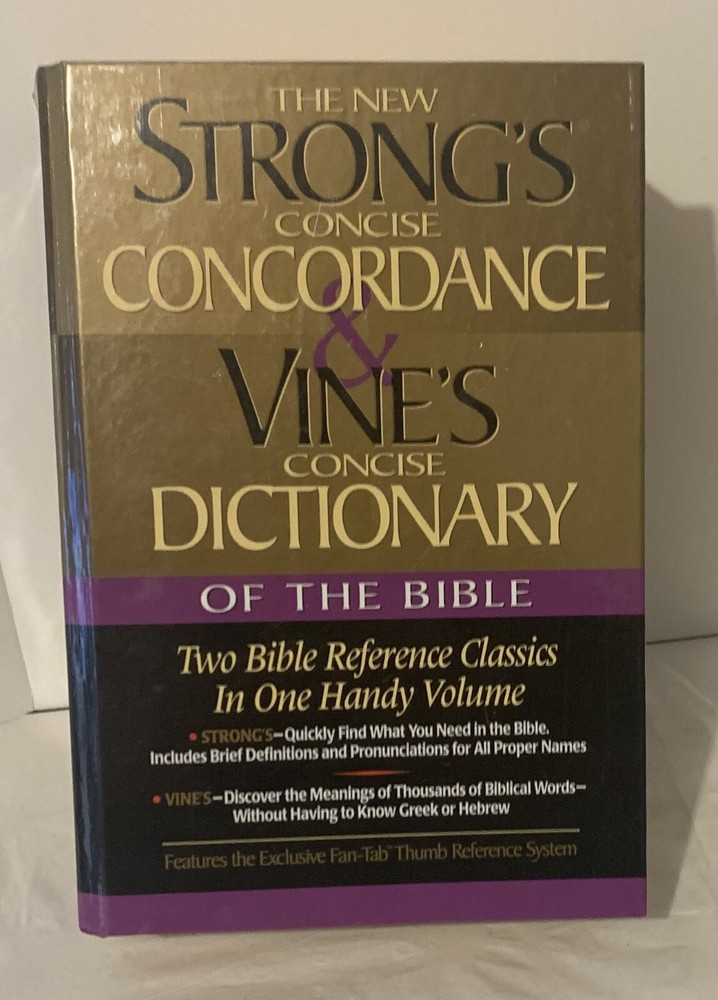 The New Strong's Concise Concordance Vine's Concise Dictionary of the Bible
