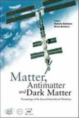 MATTER, ANTI-MATTER AND DARK MATTER, PROCEEDINGS OF THE SECOND INTERNATIONAL WOR