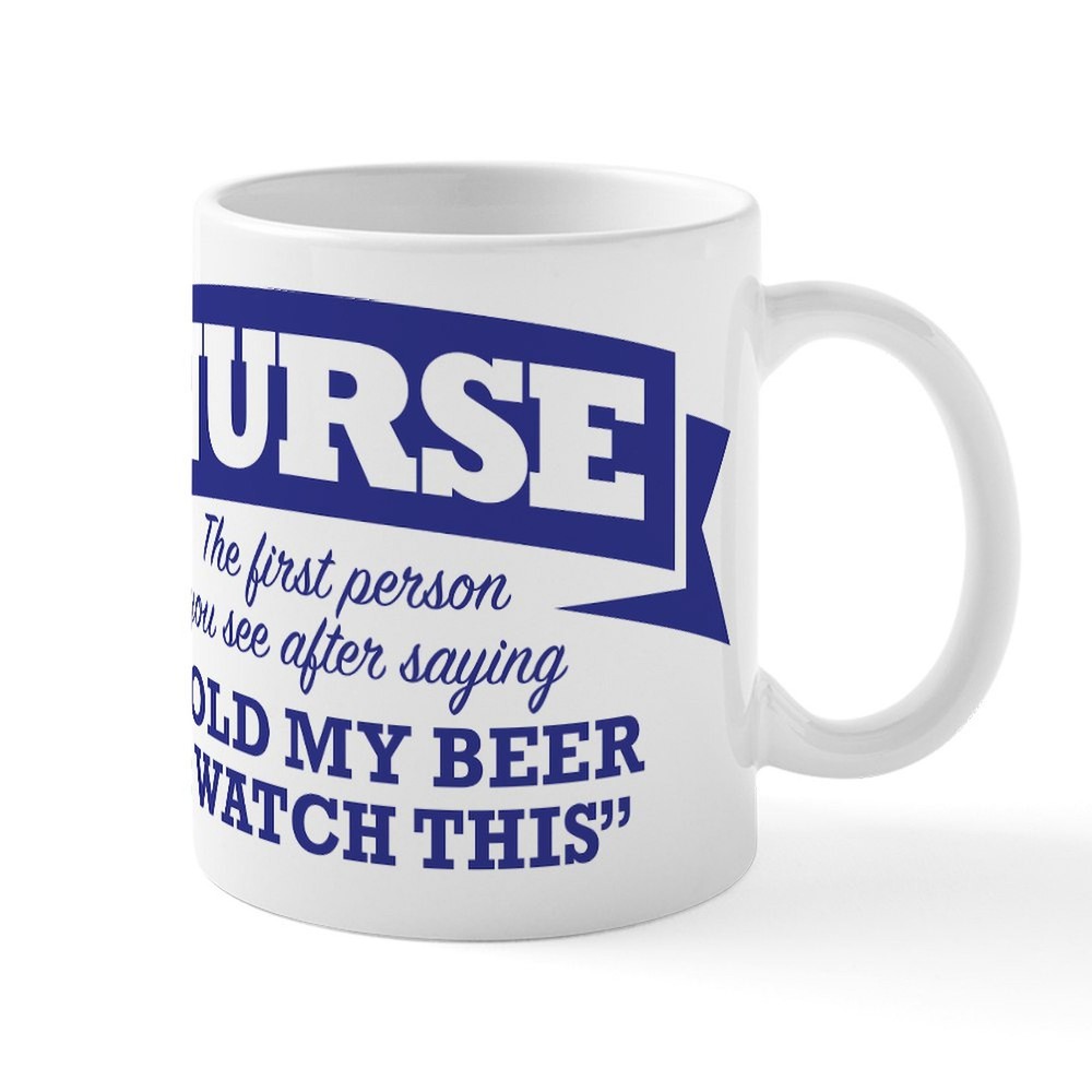 Nurse Hold My Beer & Watch This 11 Oz Ceramic Coffee Mug