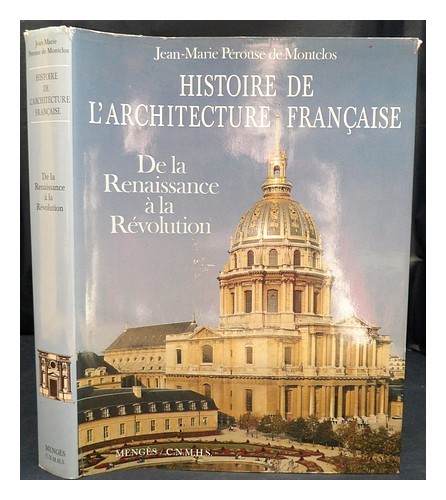 P�ROUSE DE MONTCLOS, JEAN-MARIE Histoire de l'architecture fran�aise : de la Ren
