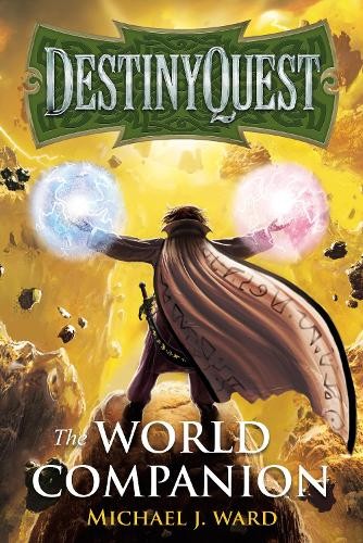 Michael J. Ward DestinyQuest: The World Companion (Hardback)