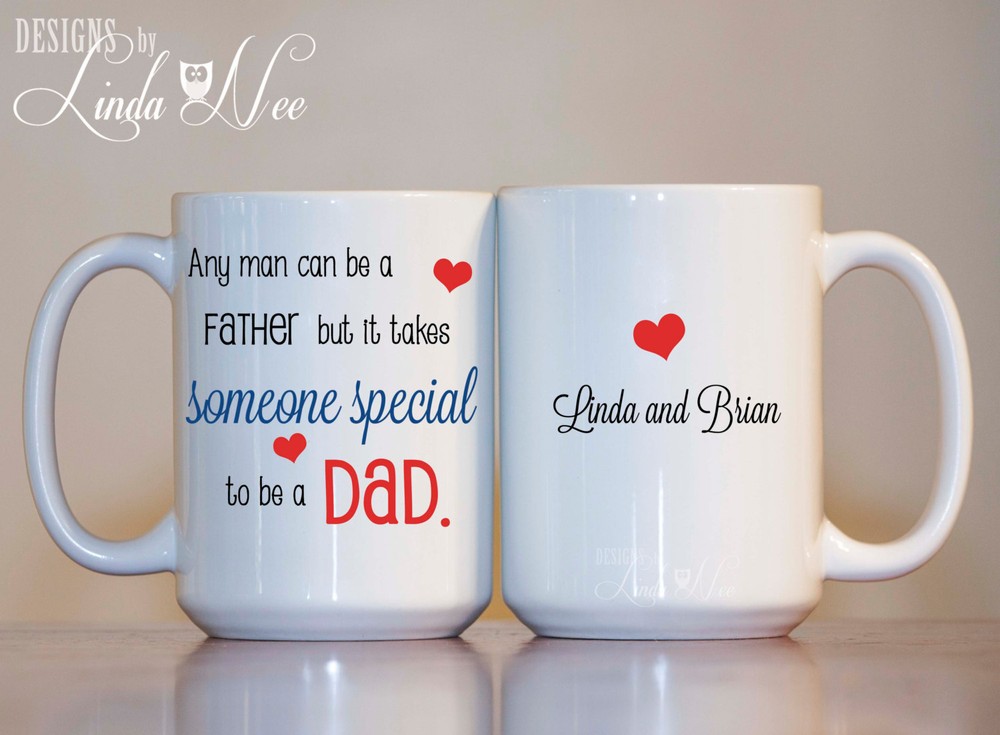 Personalized Father's Day Mug ~ Any Man Can Be A Father But It Takes Someone
