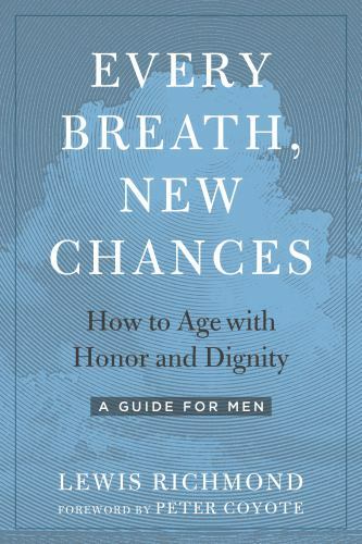 Every Breath, New Chances How to Age with Honor and Dignity- Format: Paperback