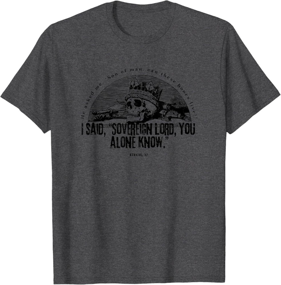 Ezekiel 37 Christian Verse Bones Live Come To Life Skull T-Shirt Hoodie