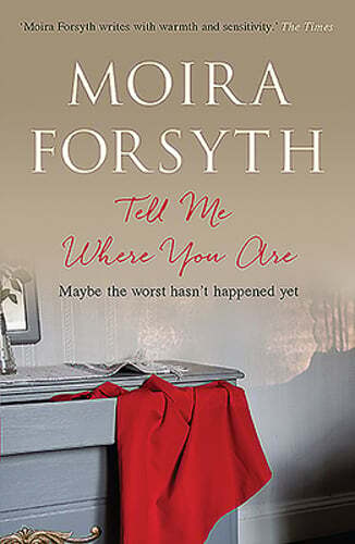 Tell Me Where You Are by Moira Forsyth: New