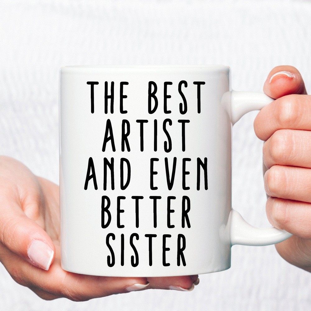 Best Artist Best Sister Gift Sister Coffee Mug Sis Appreciation Mug Profession