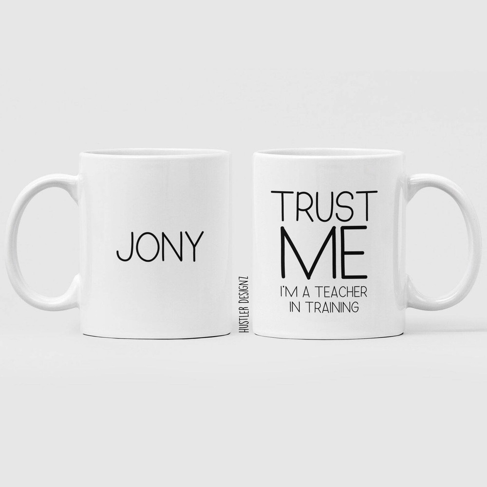 Trust Me I Am A Teacher In Training Teacher Gifts Teacher Assistant Gift Future