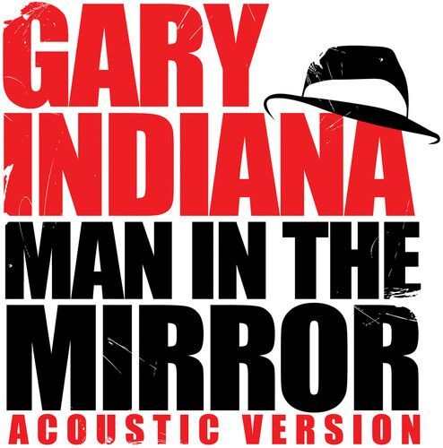 GARY INDIANA MAN IN THE MIRROR (ACOUSTIC VERSION) NEW DIGITAL DOWNLOAD