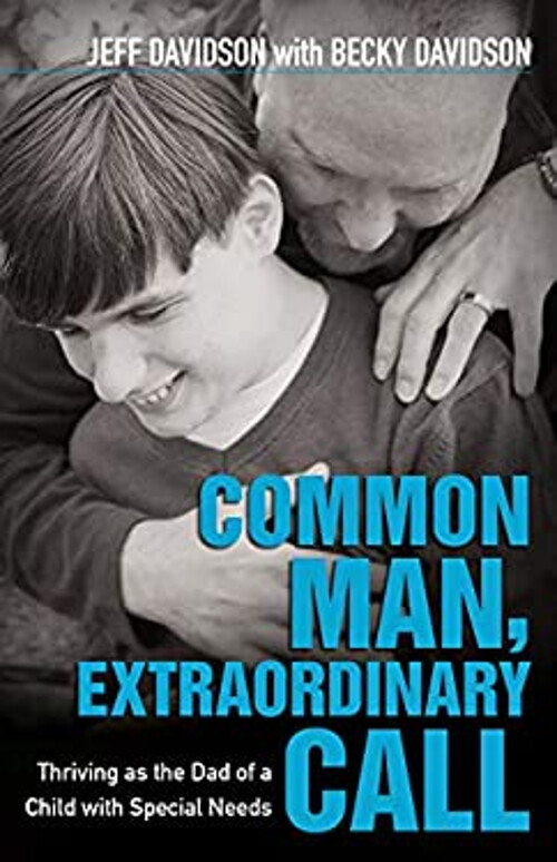 Common Man, Extraordinary Call : Thriving As the Dad of a Child w