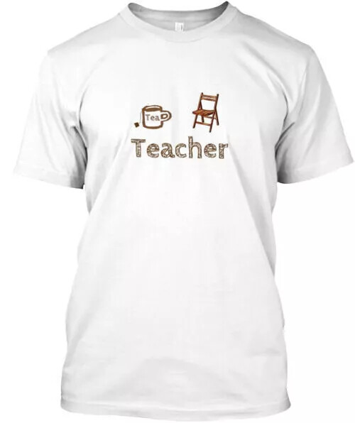 Teacher T Shirt Good Quality Size S T-Shirt S to 5XL Fast Shipping