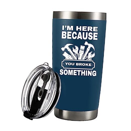 I'm Here Because You Broke Something Vacuum Insulated Tumbler 20 oz Navy