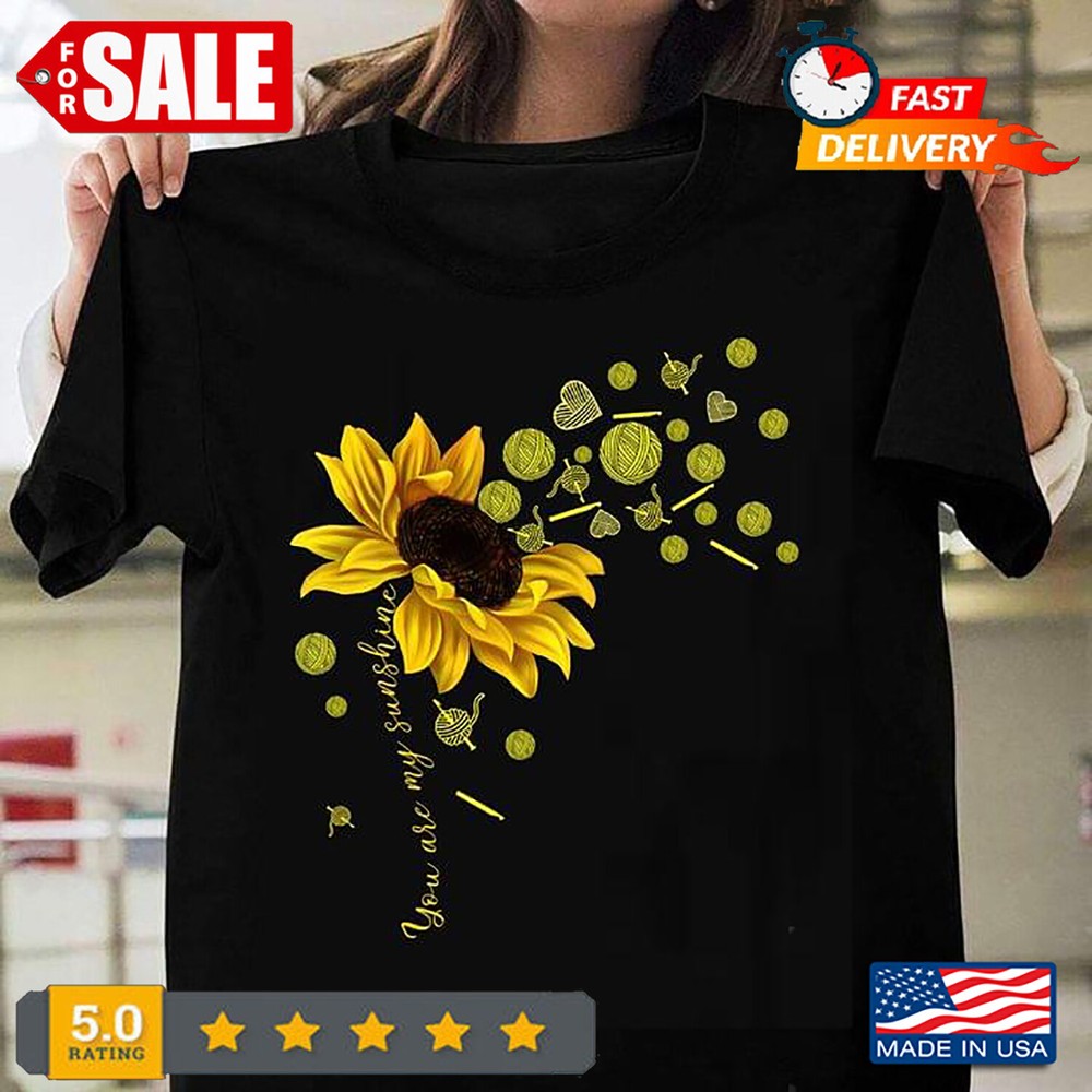You Are My Sunshine Yarn Sunflowers For Yarn Lovers