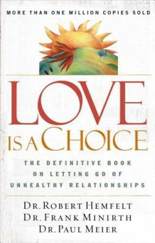 Love Is a Choice: The Definitive Book on Letting Go of Unhealthy R - VERY GOOD