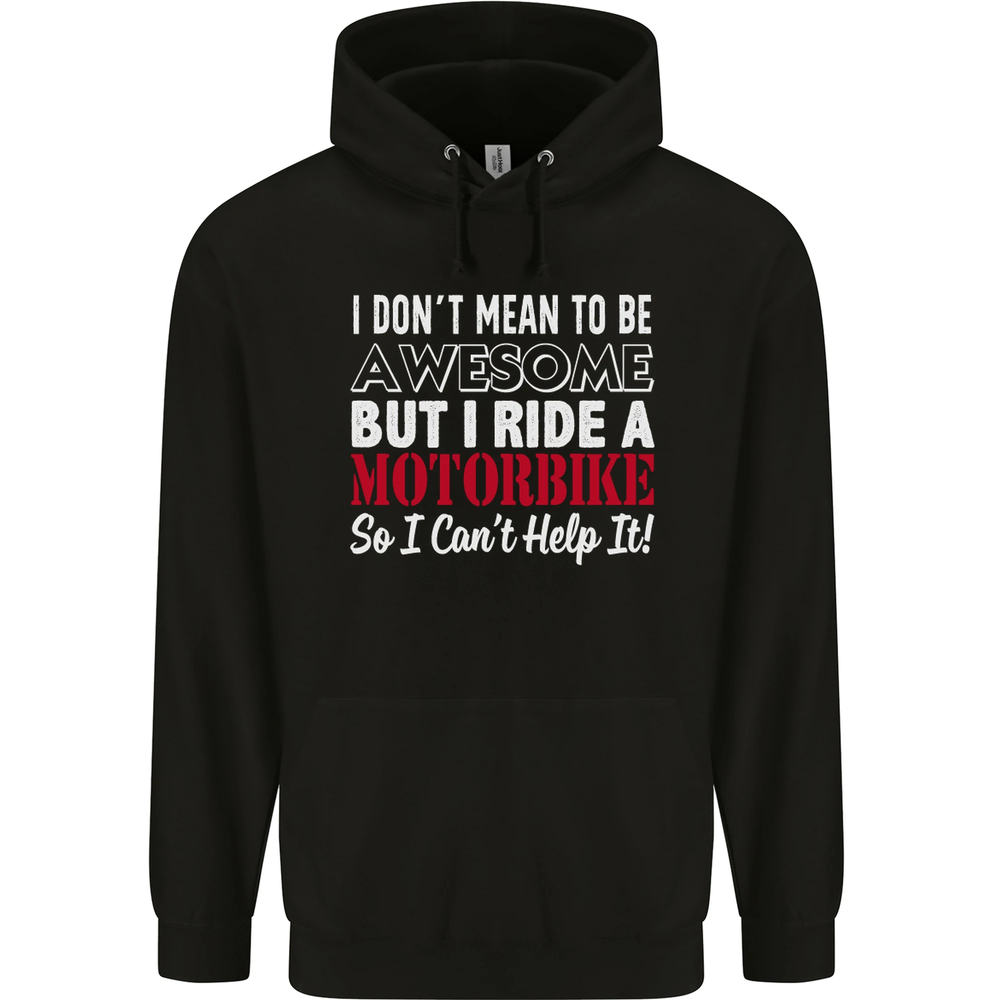 I Dont Mean to Be Awesome Biker Motorbike Mens 80% Cotton Hoodie