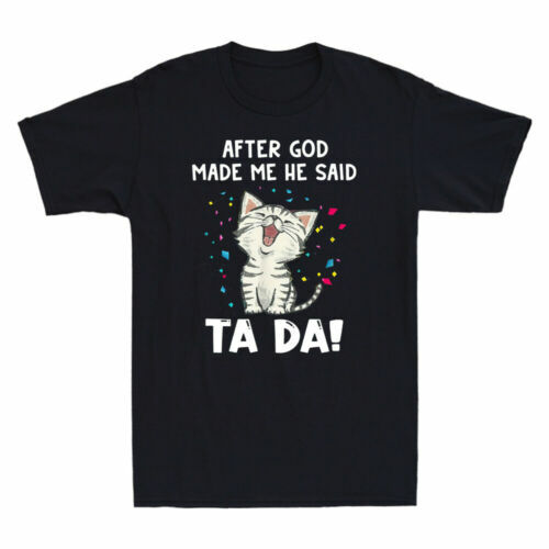 After God Made Me He Said Cat Ta-da Funny Cat Gift Vintage Men's Black T-Shirt