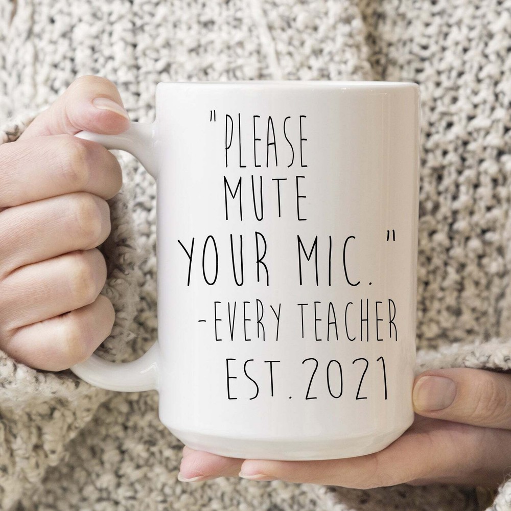 Funny Mug Teacher Gift Please Mute Your Mic Teacher Gift Quarantine Teacher