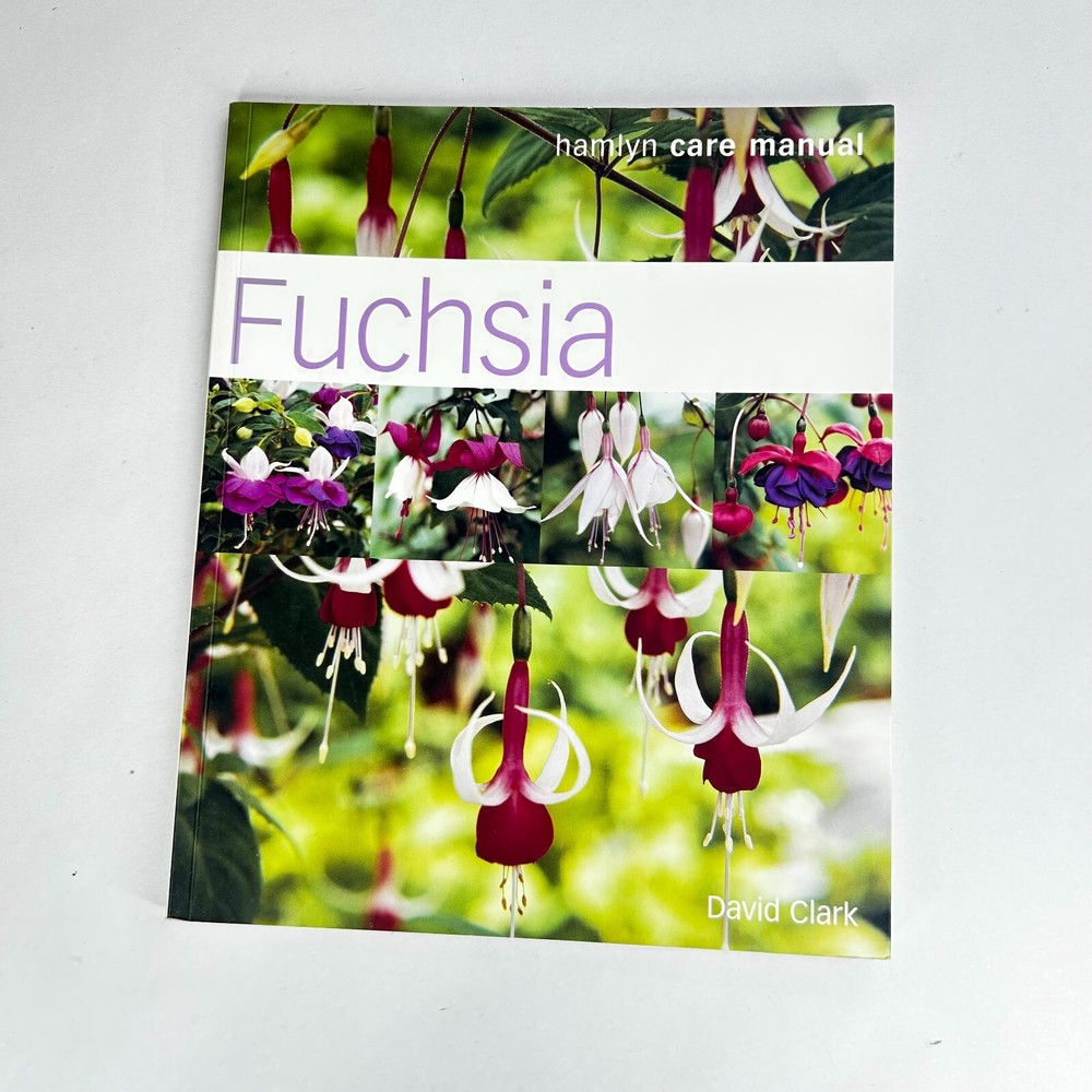 Fuchsia by David Clark Gardening Propagation Cultivation Flowers Care Manual