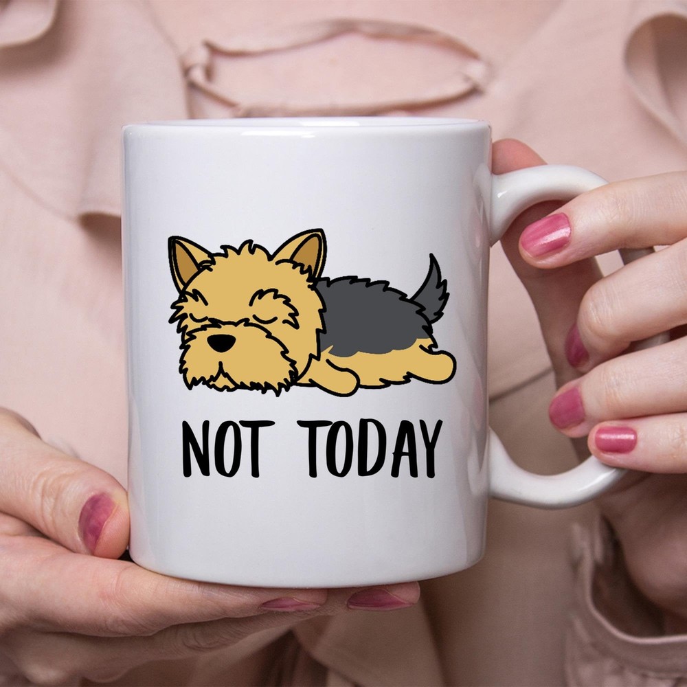 Funny Yorkshire Terrier Not Today Dog Mug Gift for Dog Moms