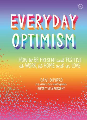 Everyday Optimism How to be Positive and Present at Work, at Format: Paperback
