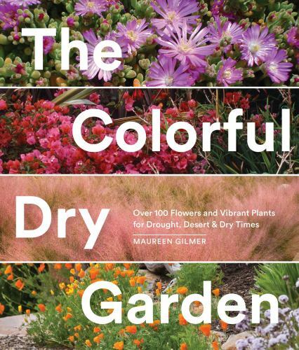 The Colorful Dry Garden Over 100 Flowers and Vibrant Plants  Format: Paperback