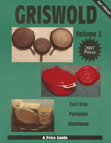 Griswold Cast Iron Porcelain Aluminum Price Guide Vol 2 Paperback