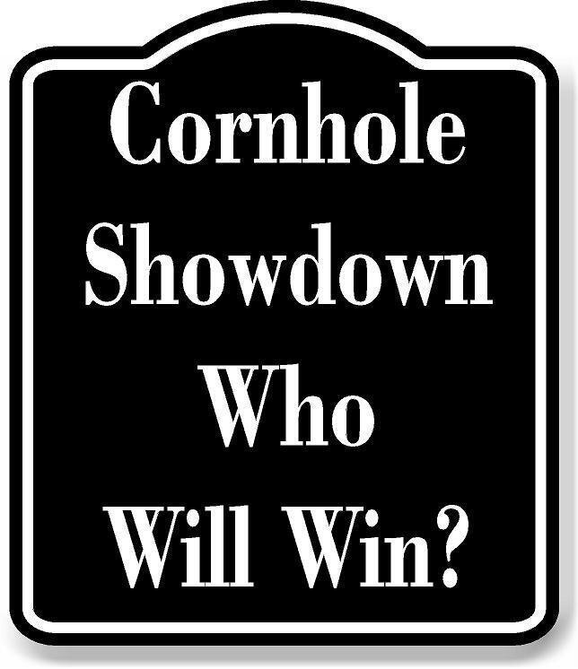 Cornhole Showdown Who Will Win BLACK Aluminum Composite Sign