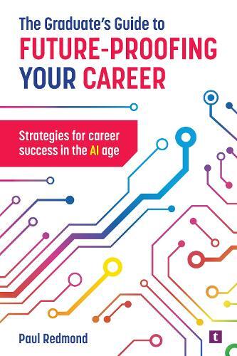 Paul Redmond The Graduate's Guide to Future-Proofing your Career (Paperback)