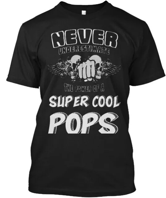 Never Underestimate Of Pops the T-Shirt S to 5XL Fast Shipping