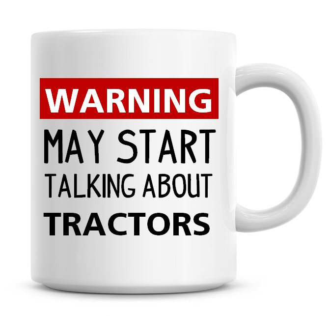 Funny Tractor Humor Coffee Mug Warning May Start Talking Tractors  