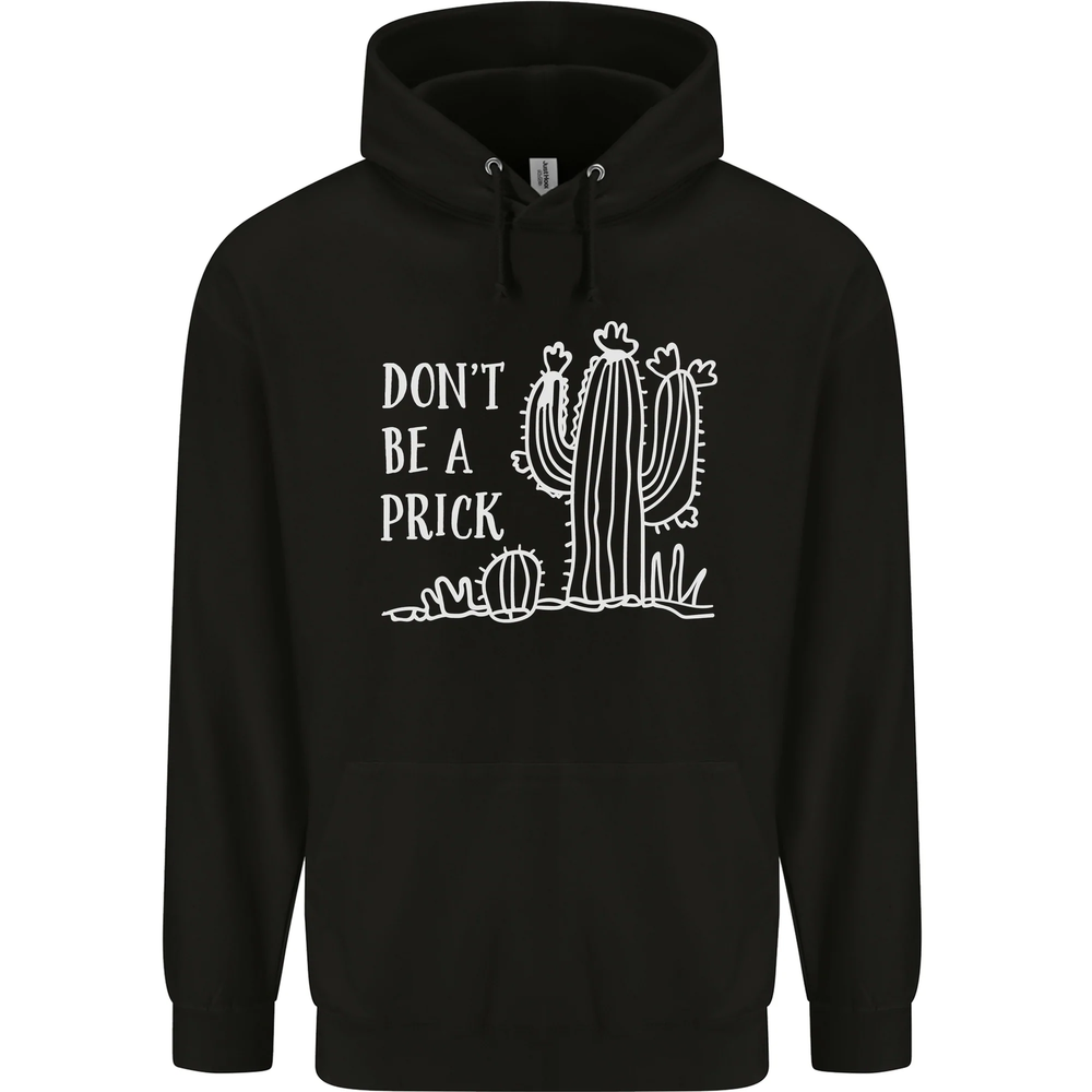 Be a Prick Funny Offensive Cactus Slogan Mens 80% Cotton Hoodie