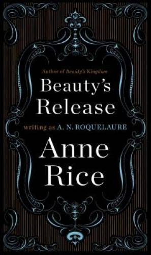 Beauty's Release: A Novel (Sleeping Beauty Trilogy) - Paperback - GOOD
