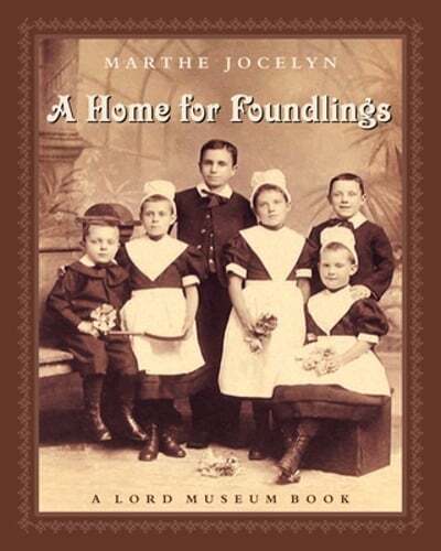 A Home for Foundlings: A Lord Museum Book by Marthe Jocelyn: New