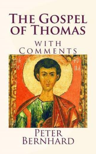 Gospel of Thomas with Commentary by Peter Bernhard 2017 Paperback