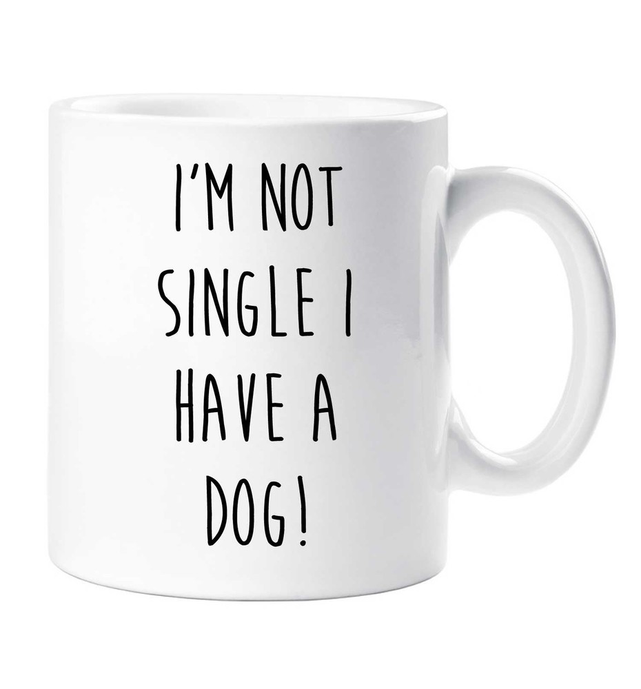 Dog Mug I'm Not Single I Have A Dog Mug Friend Birthday Valentines Christmas