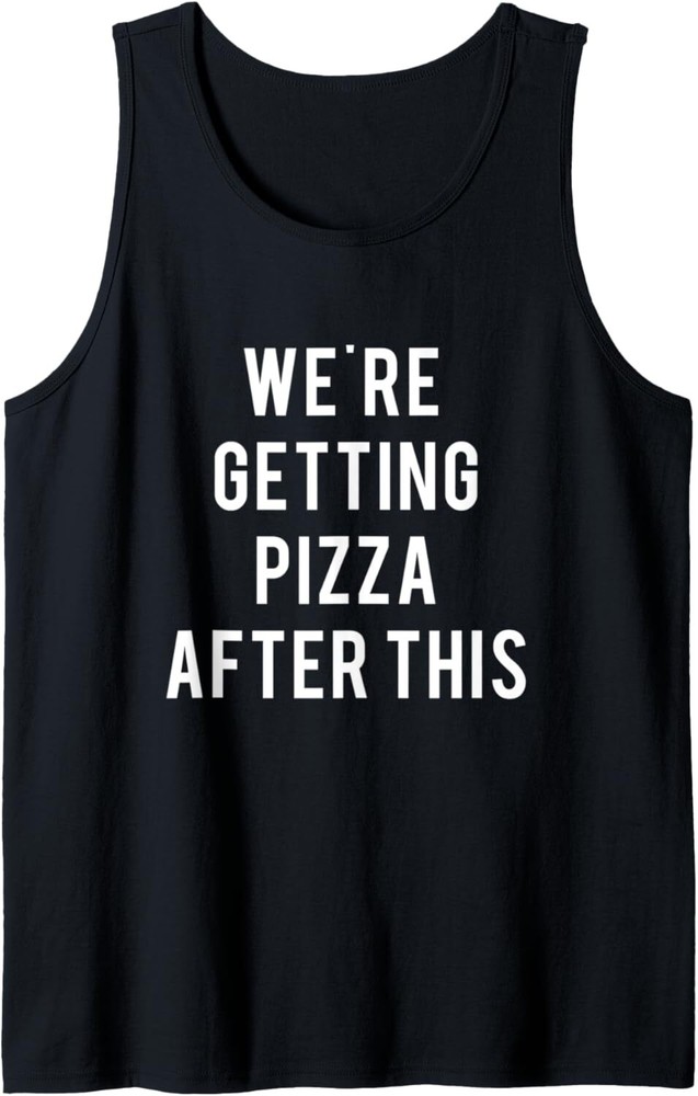 We're Getting Pizza After This Workout Fitness Sleeveless Tank Top