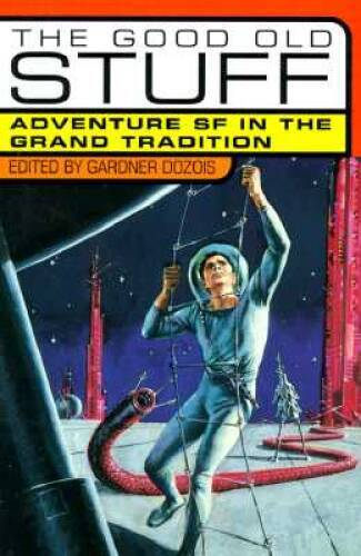 The Good Old Stuff: Adventure Sf in the Grand Tradition - Paperback - GOOD