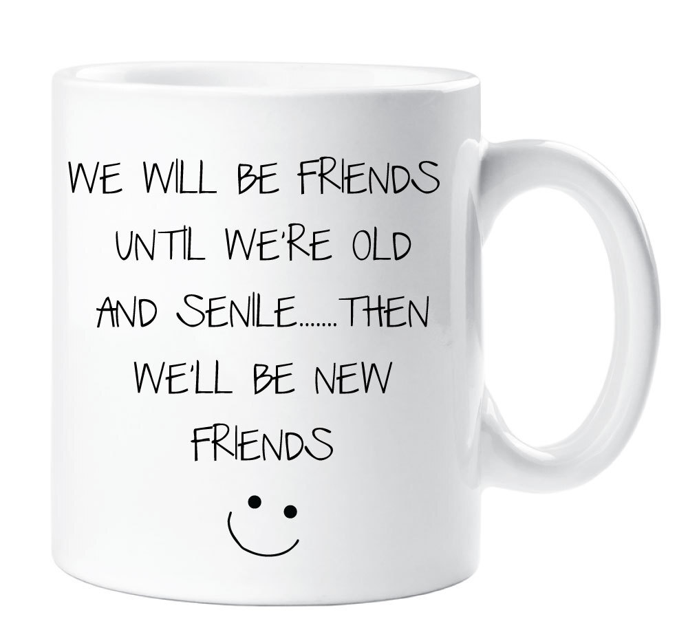 Best Friends Mug Old And Senile Funny Gift Idea