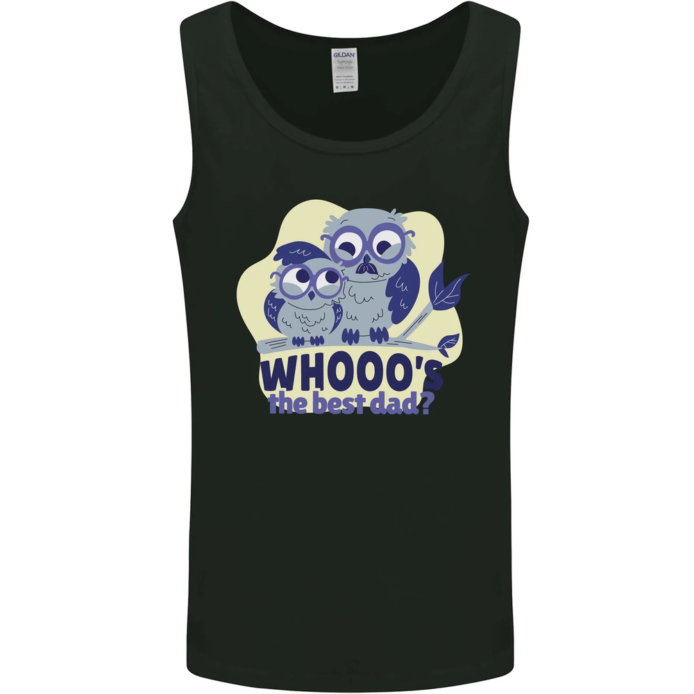 Whoos the Best Dad Funny Fathers Day Owl Mens Vest Tank Top