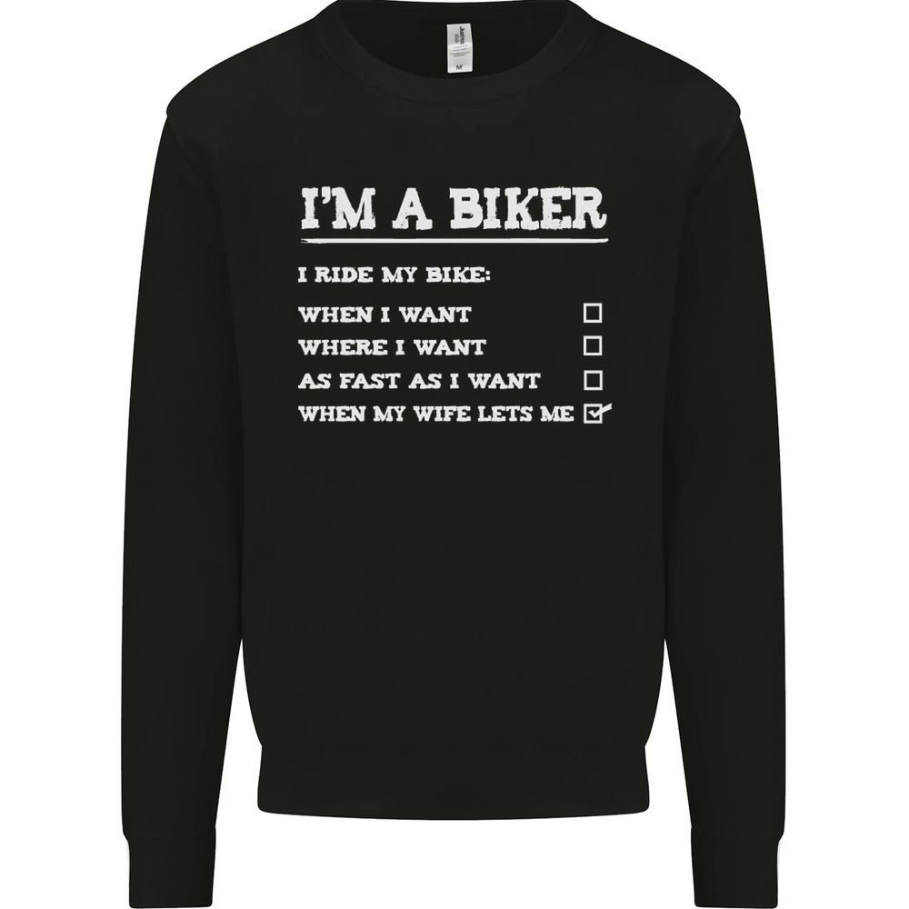 Motorbike Im a Biker When My Wife Funny Mens Sweatshirt Jumper