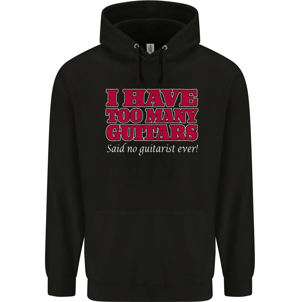 I Have Too Many Guitars Said No Guitarist Ever Mens 80% Cotton Hoodie