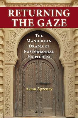 Returning the Gaze: The Manichean Drama of Postcolonial Exoticism, Agzenay, Asma