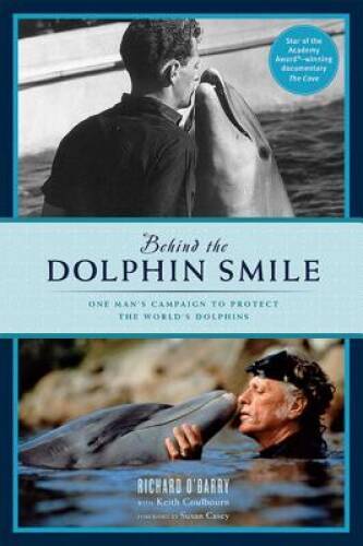 Behind the Dolphin smile: One Mans Campaign to Protect the Worlds D - GOOD