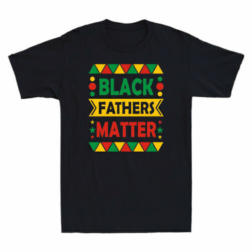 Black Fathers Matter Family Civil Rights Father's Day Gift Men's Cotton T-Shirt